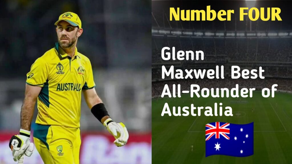 Glenn Maxwell Australia Best All-Rounders in cricket 