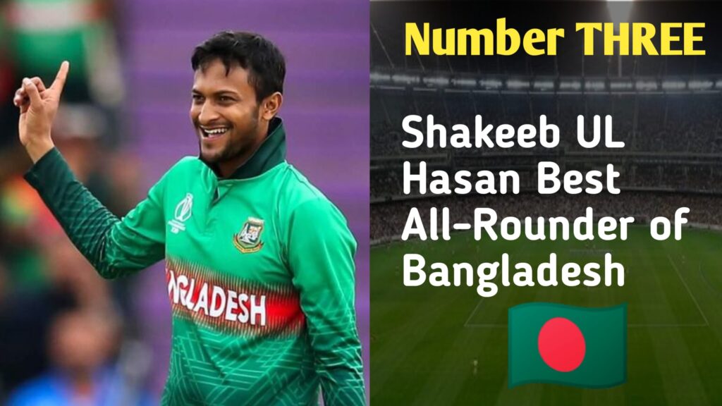 Shakeeb UL Hasan Bangladesh best all-rounders in cricket 